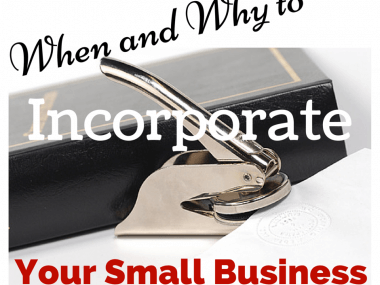 Self Employed? When and Why to Incorporate Your Small Business