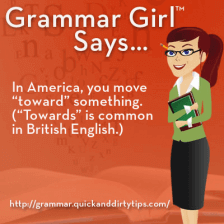 "Toward" Versus "Towards" | Grammar Girl