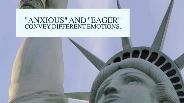 anxious or eager