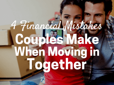 4 Financial Mistakes Couples Make When Moving In Together