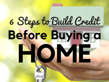6 Steps to Build or Repair Your Credit Before Buying a Home