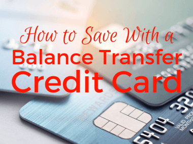 How to Save Money Using a Balance Transfer Credit Card