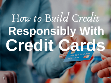  Your Guide to Building Credit by Using Credit Cards Responsibly 