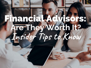 Are Financial Advisors Worth It? Insider Tips You Should Know