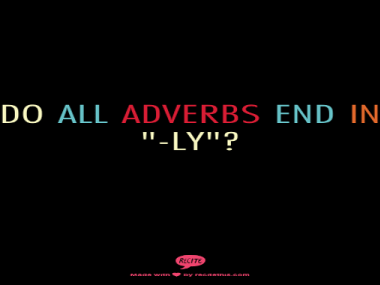 Text that reads Do all adverbs end in "-ly"?