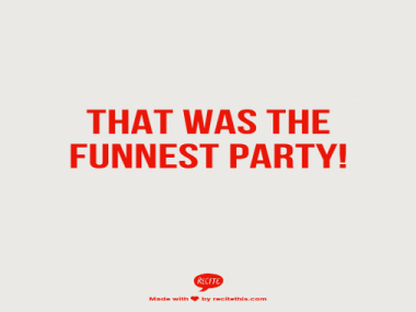 Red text that read "that was the funnest party!"