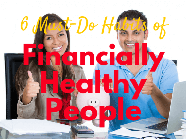 6 Must-Do Habits of Financially Healthy People