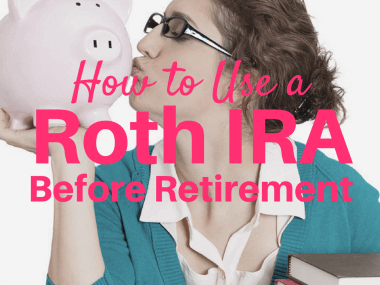 Use a Roth IRA Before Retirement