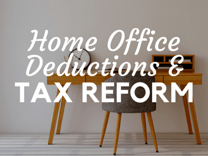 Tax Reform 2018 And The Home Office Deduction Explained