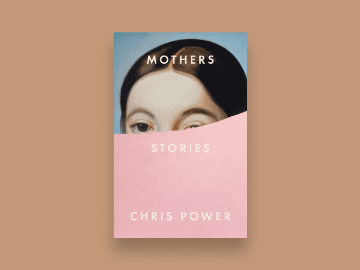 Chris Power's book, "Mothers"