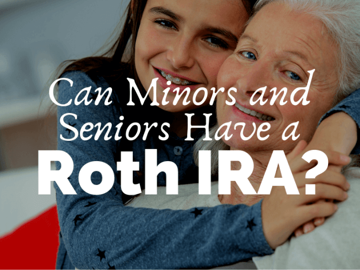 Can Minors and Seniors Have a Roth IRA