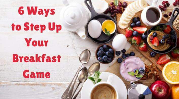 step up your breakfast game