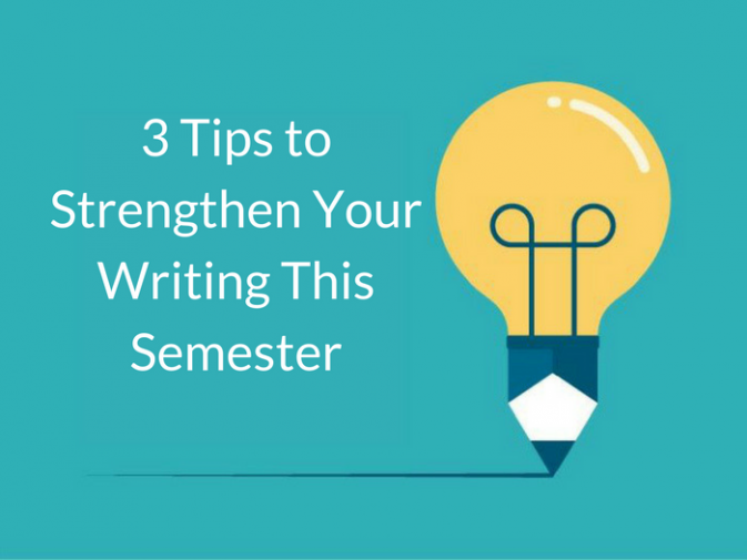 Image with text that reads Three Tips to Strengthen Your Writing this Semester