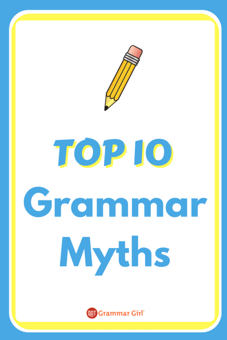 top 10 grammar myths for pinterest