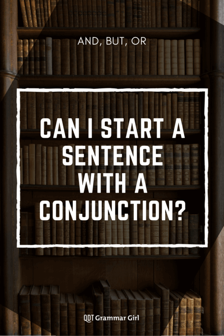 Can I start a sentence with a conjunction?