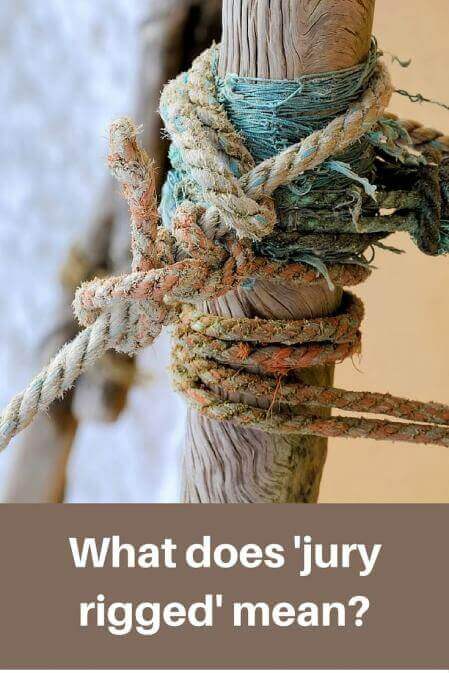 What does jury rigged mean?
