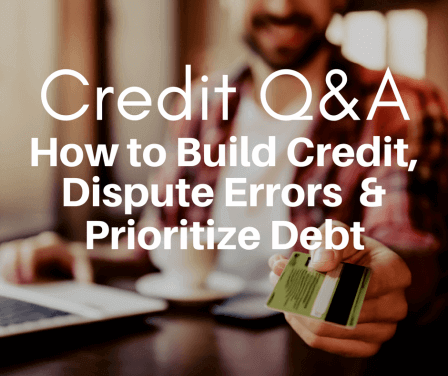  Build Credit, Dispute Errors, and Prioritize Debt
