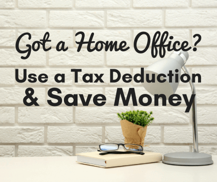 Work from a Home Office? Claim a Tax Deduction and Save Money