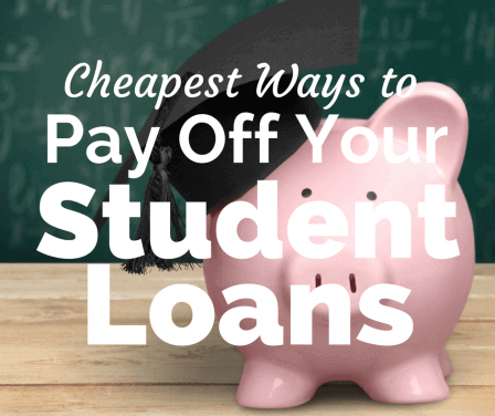 The Cheapest Ways to Pay Off Your Student Loans