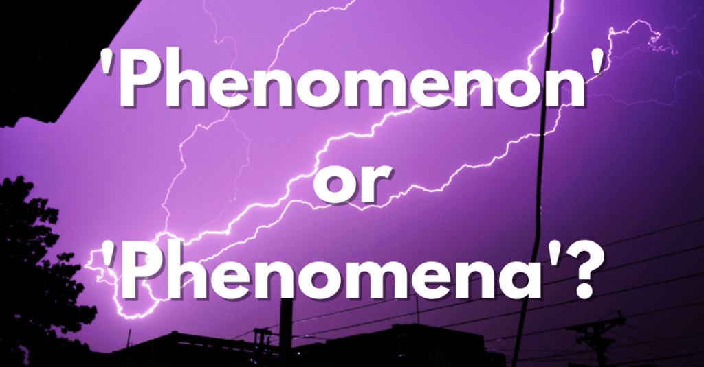 ‘Phenomenon’ or ‘Phenomena’