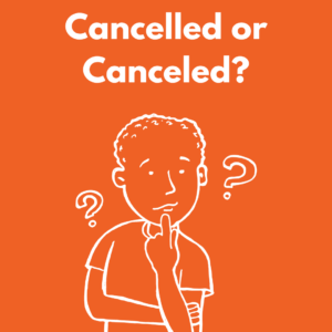 cancelled or canceled?