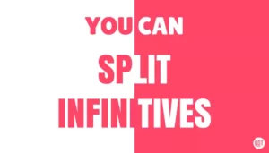 Half white and half pink box that says "You Can Split Infinitives"