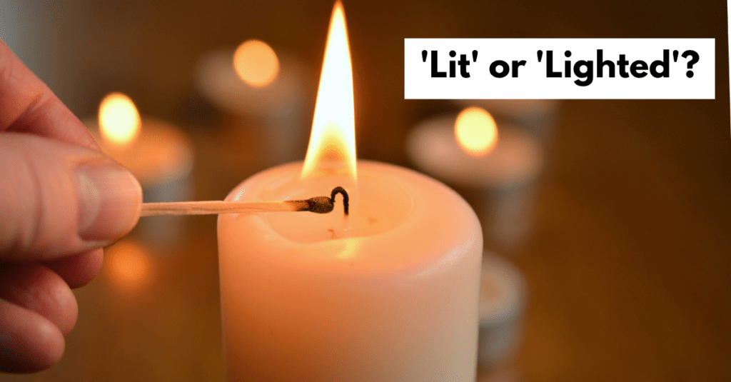 Lit or Lighted ? Lit or Lighted ?