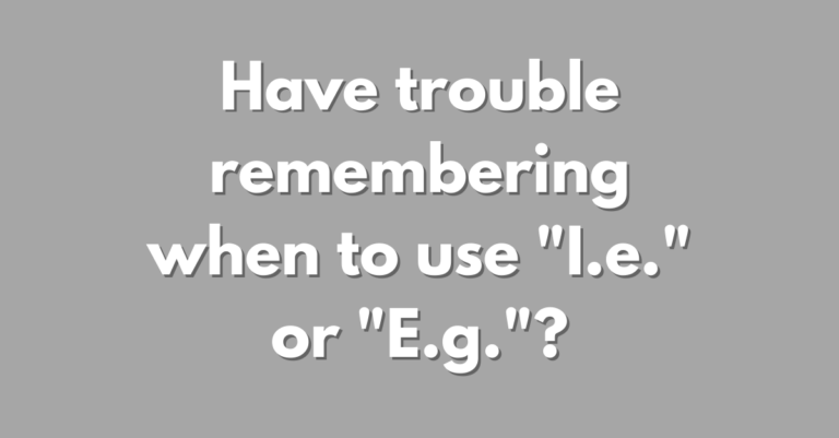 gray background with words that say "have trouble remembering when to use "I.e" or "E.g"