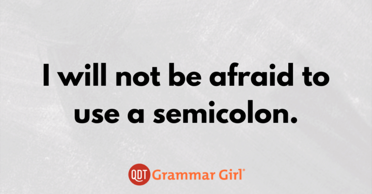 the words i will not be afraid to use a semicolon on white background