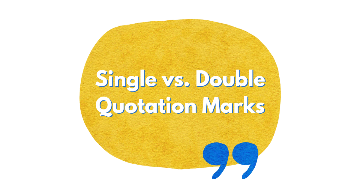 Single Quotation Marks Versus Double Quotation Marks - Quick and Dirty Tips