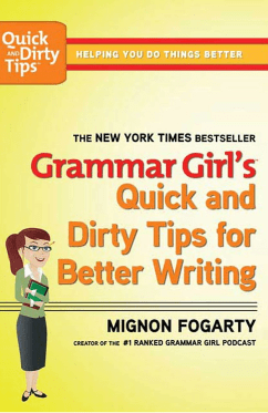 Grammar Girl's Quick and Dirty Tips for Better WritingMignon Fogarty