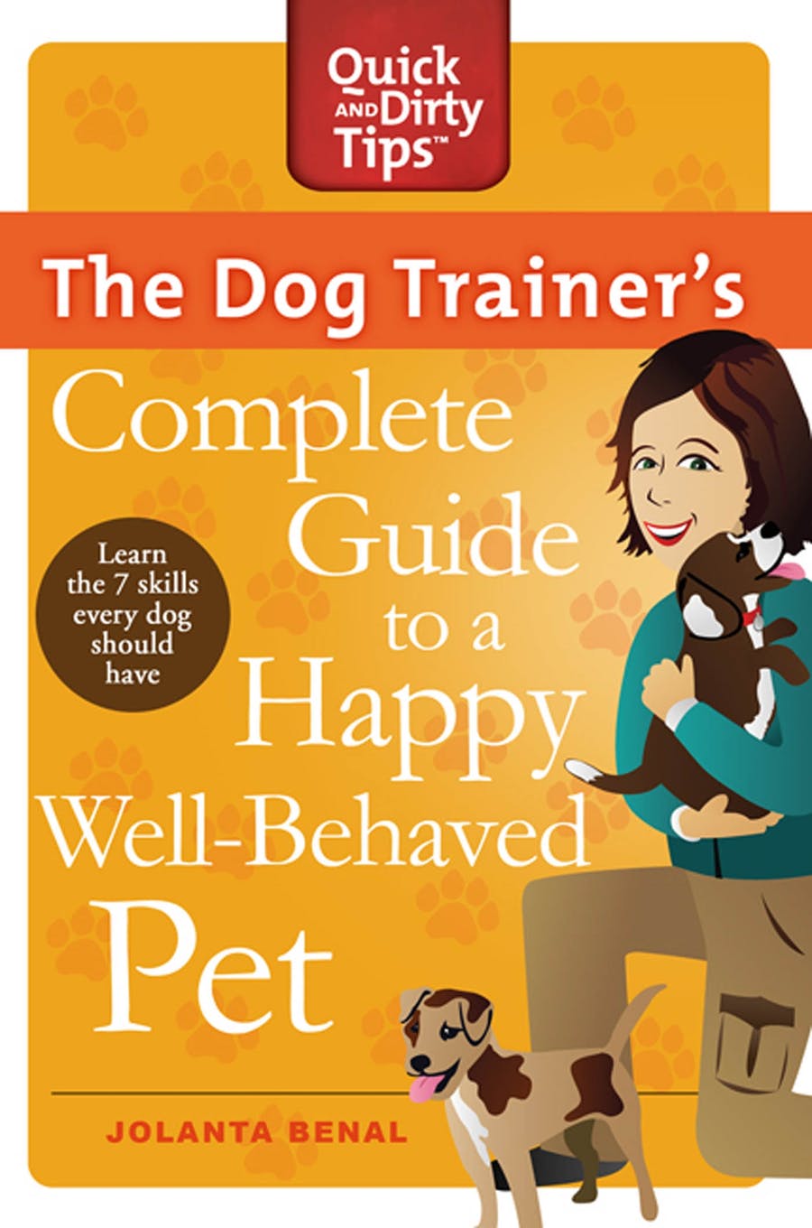 The Dog Trainer's Complete Guide to a Happy, Well-Behaved PetJolanta Benal