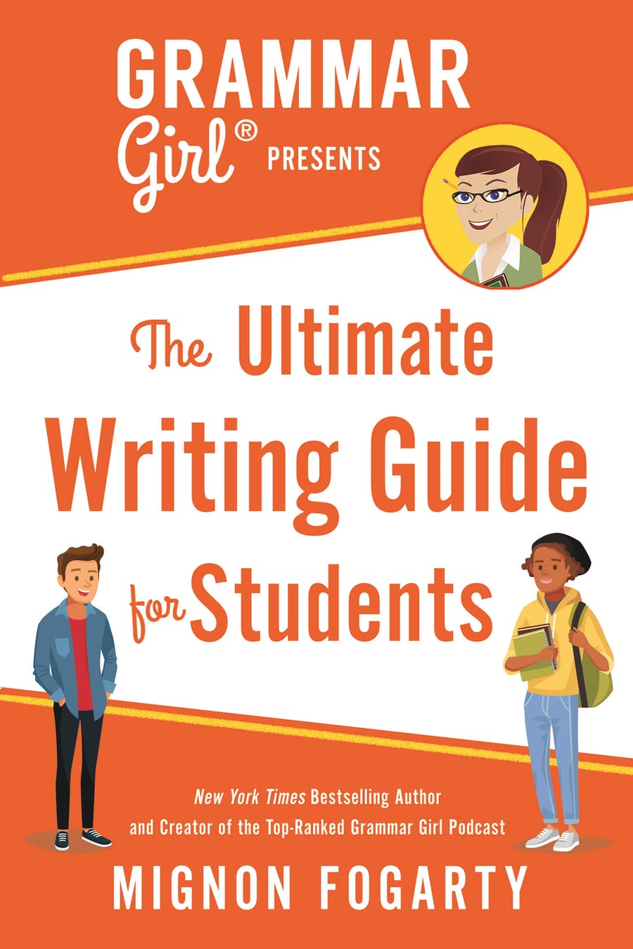 Grammar Girl Presents the Ultimate Writing Guide for StudentsMignon Fogarty